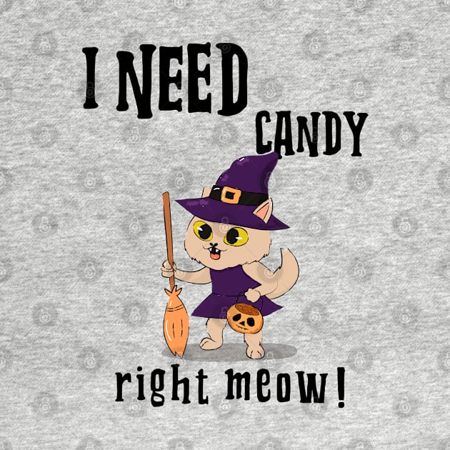 I NEED CANDY RIGHT MEOW by FromBerlinGift